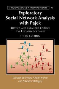 Exploratory Social Network Analysis with Pajek (Structural Analysis in the Social Sciences)